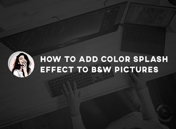 How to Add Color Splash Effect to Black and White Pictures