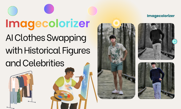 Imagecolorizer: AI Clothes Swapping with Historical Figures and Celebrities